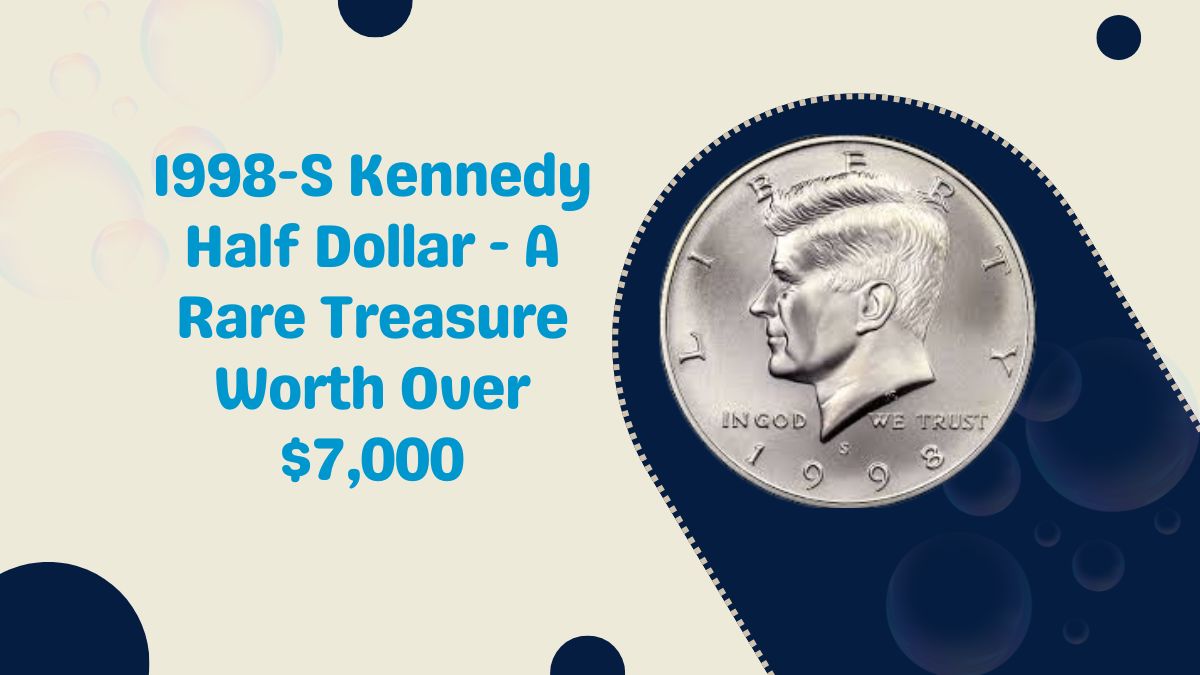 1998-S Kennedy Half Dollar - A Rare Treasure Worth Over $7,000