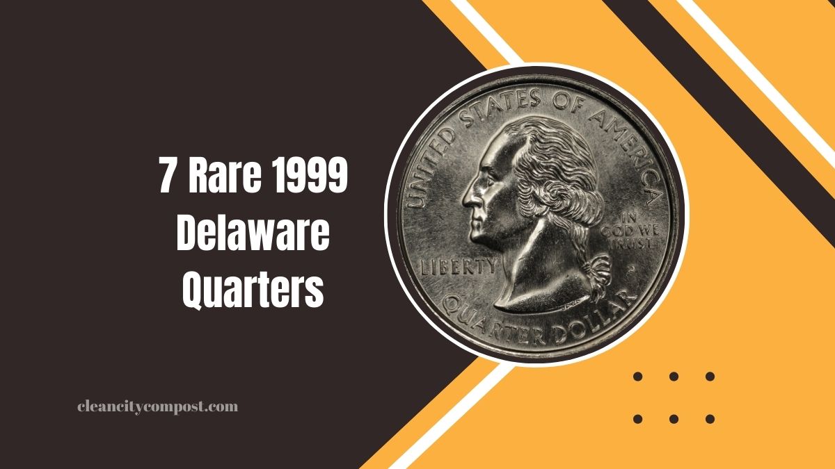 7 Rare 1999 Delaware Quarters That Could Pay For Your Next Vacation – And 5 More Coins