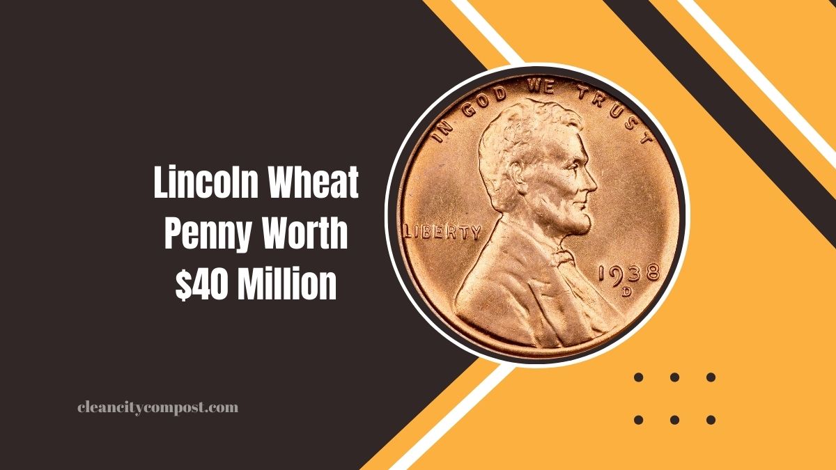 Lincoln Wheat Penny Worth $40 Million: A Rare Treasure Still In Circulation!