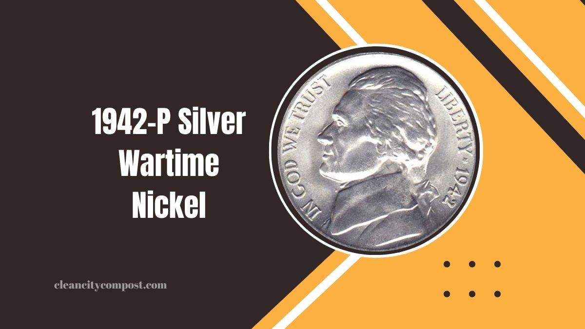 1942-P Silver Wartime Nickel: Why It’s a Collector’s Favorite – Plus 6 More Valuable Coins