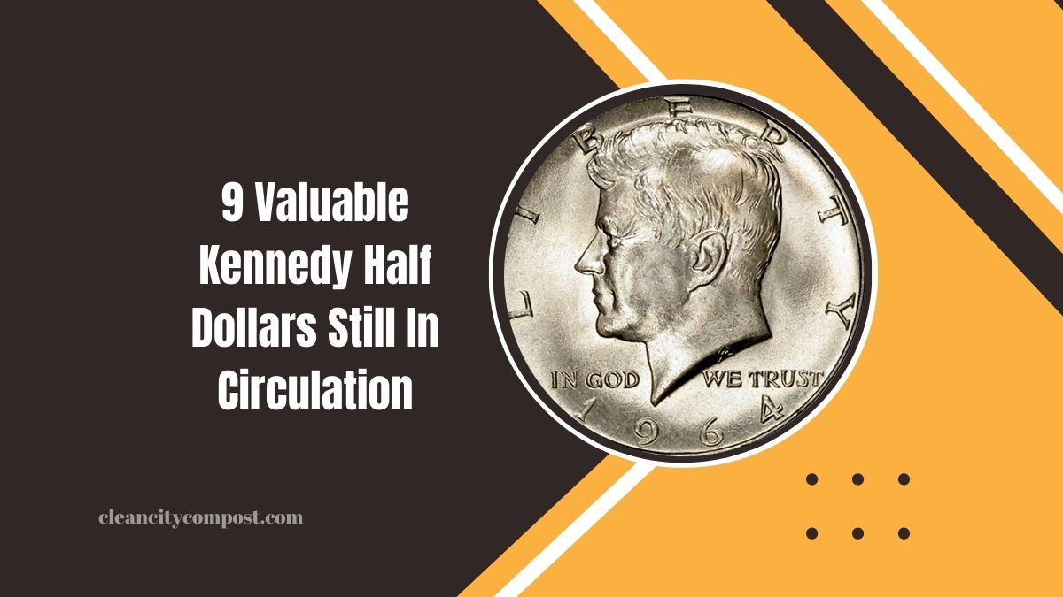 9 Valuable Kennedy Half Dollars Still In Circulation – Are You Sitting On A Fortune?