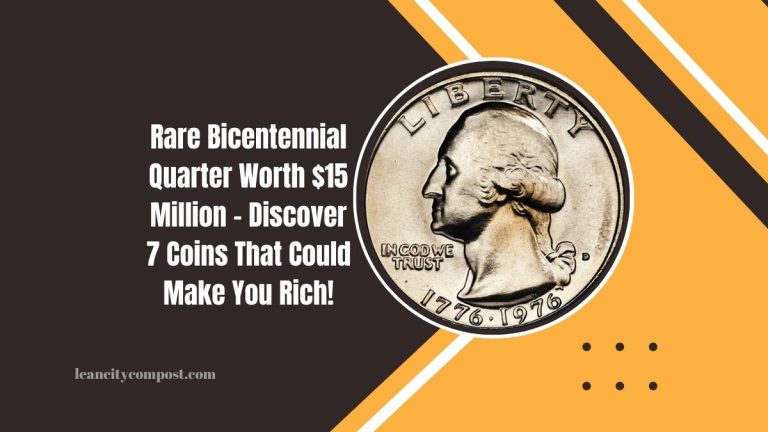 Rare Bicentennial Quarter Worth $15 Million – Discover 7 Coins That Could Make You Rich!