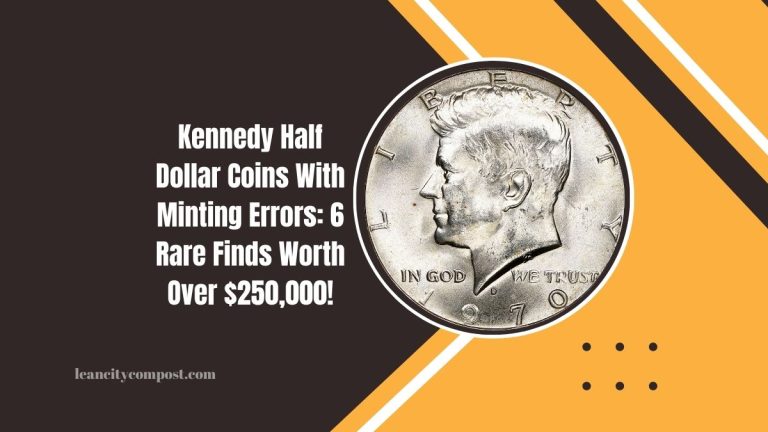 Kennedy Half Dollar Coins With Minting Errors: 6 Rare Finds Worth Over $250,000!