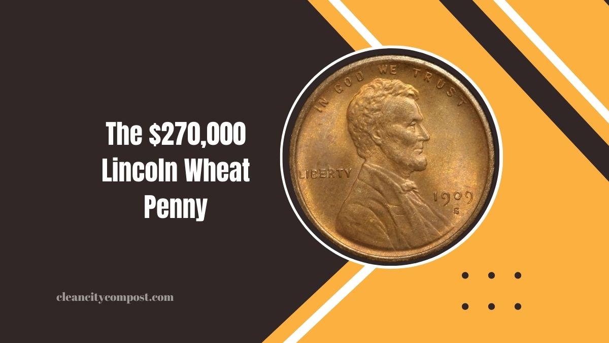 The $270,000 Lincoln Wheat Penny: Rare Treasure You Might Still Find In Your Change!