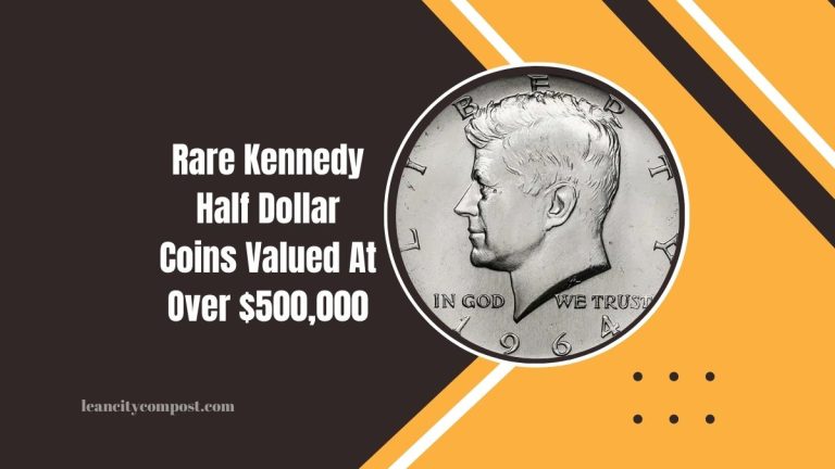 Rare Kennedy Half Dollar Coins Valued At Over $500,000: Discover What Makes Them So Valuable