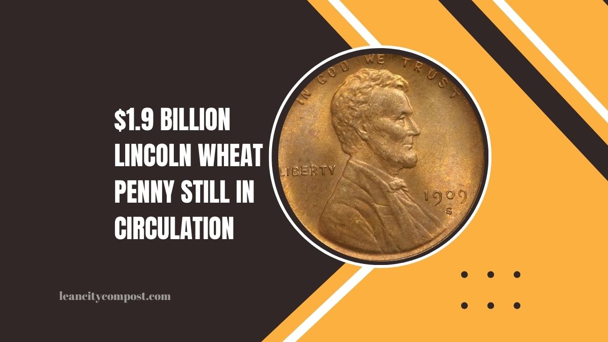 The $1.9 Billion Lincoln Wheat Penny Still In Circulation: Could You Be Holding This Rare Treasure