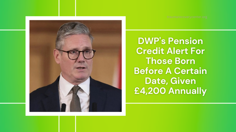 DWP's Pension Credit Alert For Those Born Before A Certain Date, Given £4,200 Annually