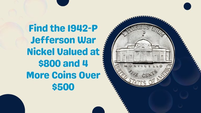 Find the 1942-P Jefferson War Nickel Valued at $800 and 4 More Coins Over $500