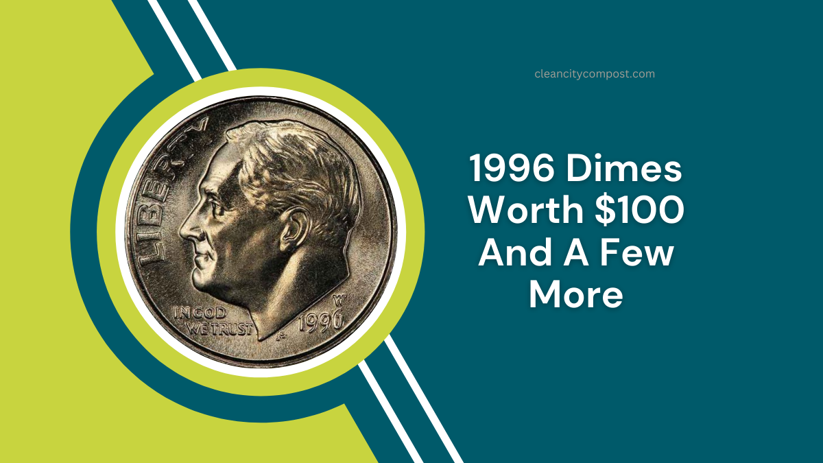 Here Are The 5 1996 Dimes That Could Make You $100 And A Few More