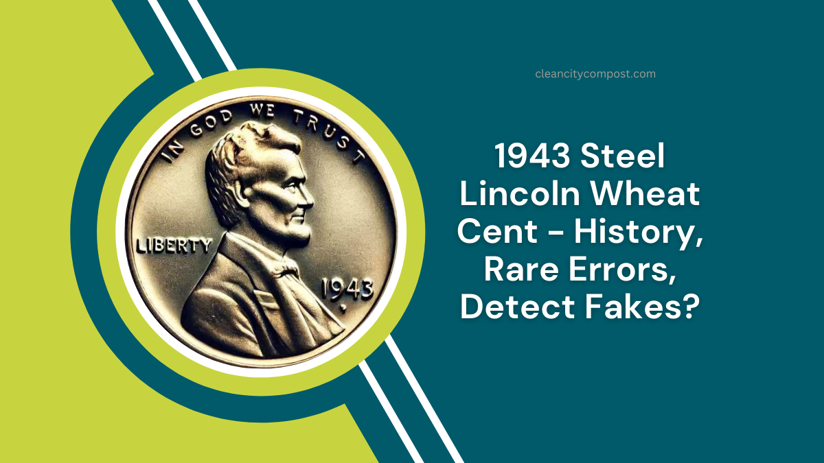 How To Explore 1943 Steel Lincoln Wheat Cent - History, Rare Errors, Detect Fakes?