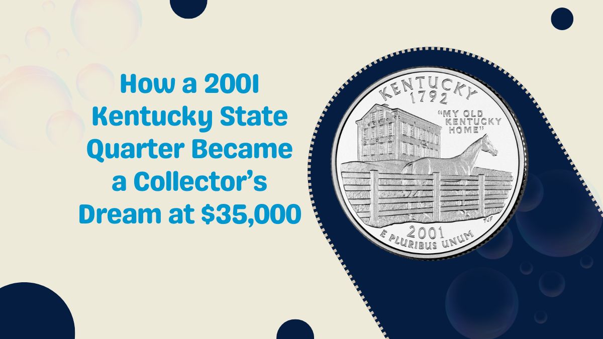 How a 2001 Kentucky State Quarter Became a Collector’s Dream at $35,000