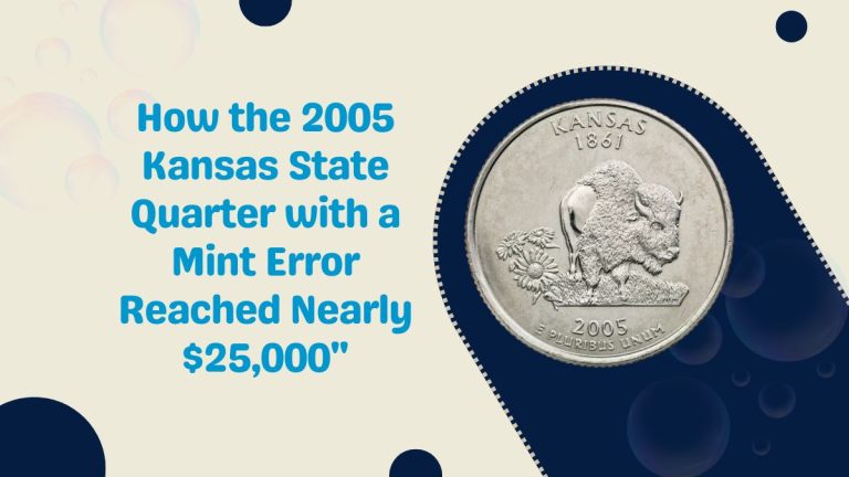 How the 2005 Kansas State Quarter with a Mint Error Reached Nearly $25,000"