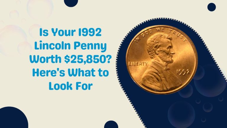 Is Your 1992 Lincoln Penny Worth $25,850? Here's What to Look For