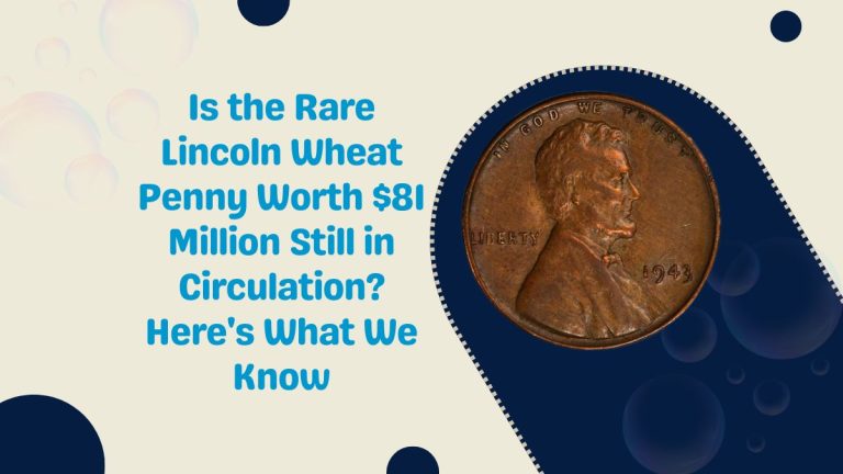 Is the Rare Lincoln Wheat Penny Worth $81 Million Still in Circulation? Here's What We Know