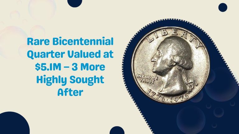 Rare Bicentennial Quarter Valued at $5.1M – 3 More Highly Sought After