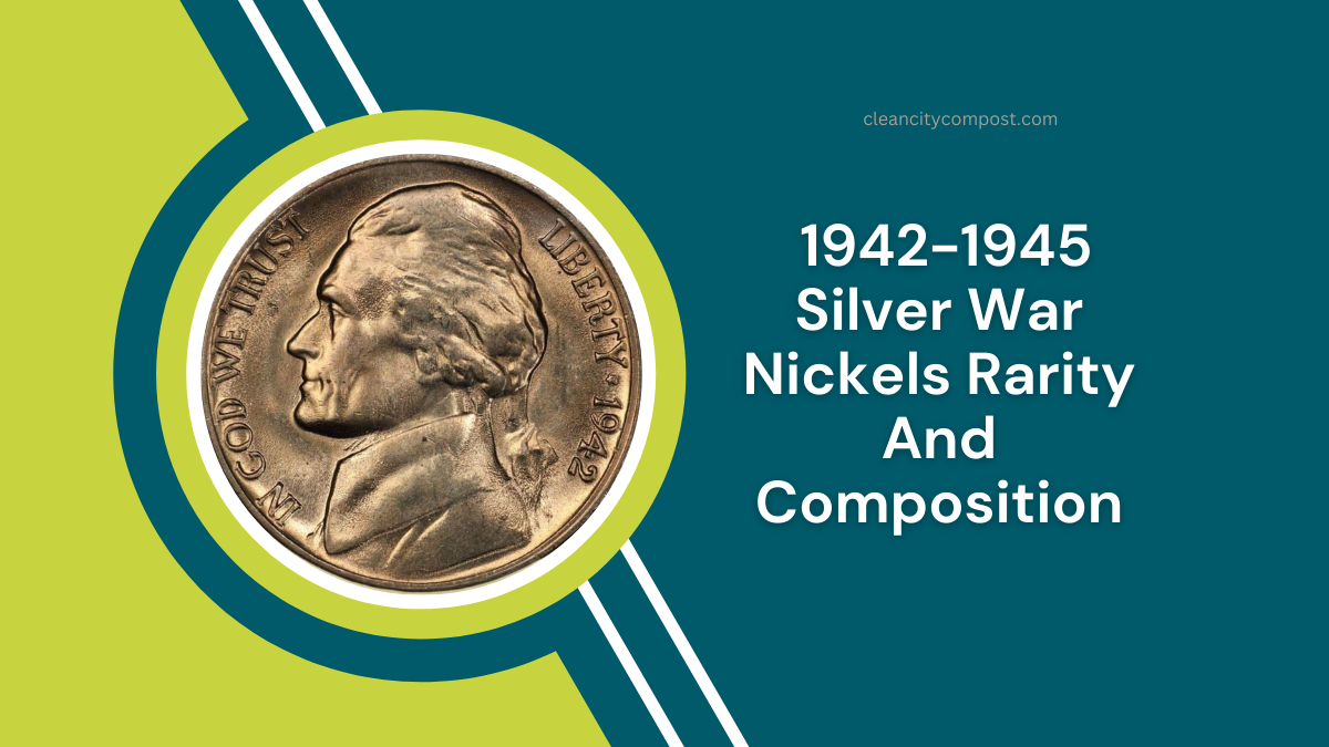 Valuable Facts About 1942-1945 Silver War Nickels Rarity And Composition