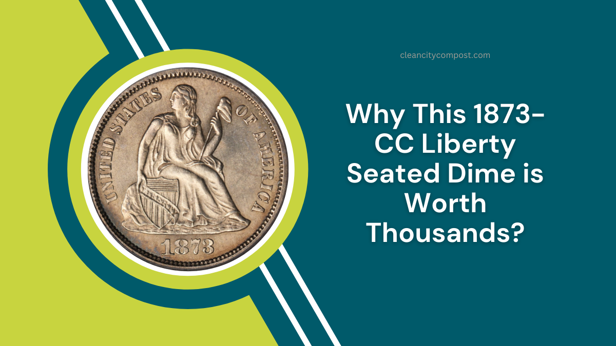 Why This 1873-CC Liberty Seated Dime is Worth Thousands?